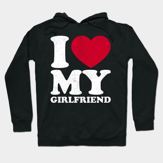 I love my girlfriend Hoodie by Sachpica